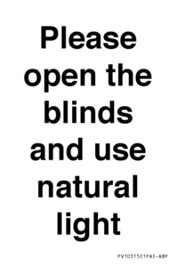 Please open the blinds and use natural light